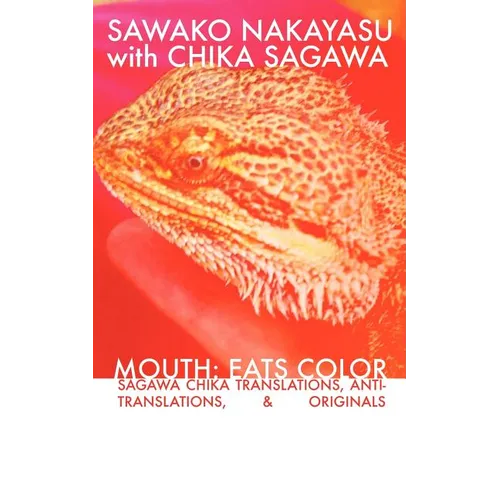 Mouth: Eats Color -- Sagawa Chika Translations, Anti-Translations, & Originals - Paperback
