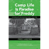 Camp Life Is Paradise for Freddy: A Childhood in the Dutch East Indies, 1933-1946 - Paperback