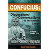 Confucius: Discussions/Conversations, or The Analects [Lun-yu], Volume I - Paperback