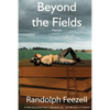 Beyond the Fields: A Cherokee Strip Farm, a Baseball Life, and the Love of Wisdom - Paperback