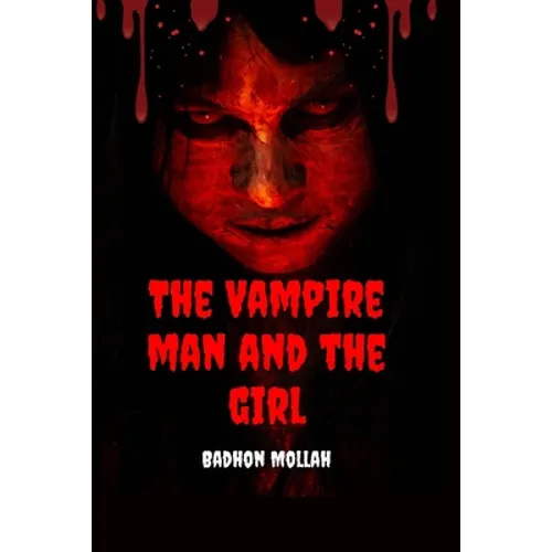 The Vampire Man And The Girl: Best Vampire Horror story For Everyone. - Paperback