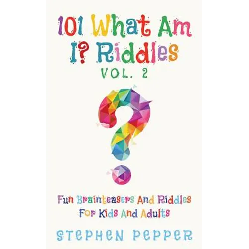 101 What Am I? Riddles - Vol. 2: Fun Brainteasers For Kids And Adults - Paperback