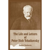 The Life and Letters of Peter Ilich Tchaikovsky - Paperback