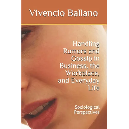 Handling Rumors and Gossip in Business, the Workplace, and Everyday Life: Sociological Perspectives - Paperback