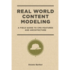 Real World Content Modeling: A Field Guide to CMS Features and Architecture - Paperback