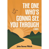 The One Who's Gonna See You Through - Hardcover