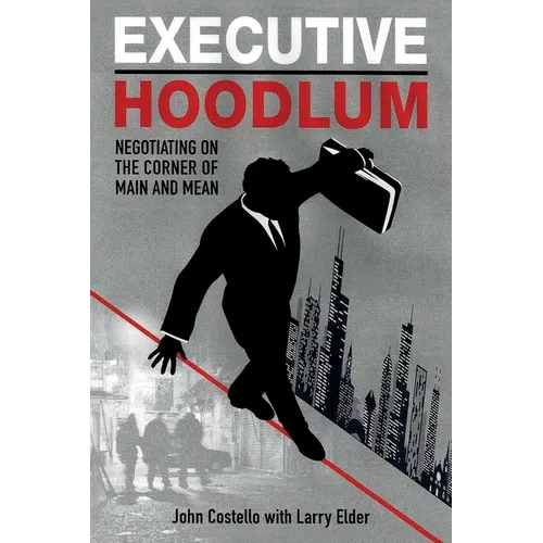 Executive Hoodlum: Negotiating on the Corner of Main and Mean - Paperback