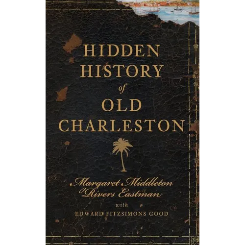 Hidden History of Old Charleston - Hardcover