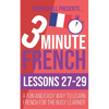 3 Minute French: Lessons 27-29: A fun and easy way to learn French for the busy learner - Paperback