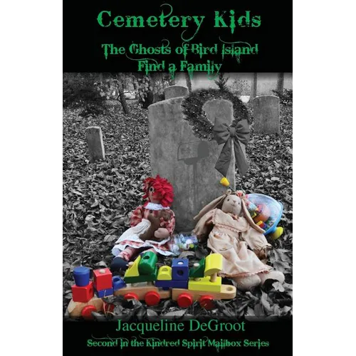 Cemetery Kids The Ghosts of Bird Island Find a Family - Paperback