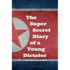 Kim Jong-un - The Super Secret Diary of a Young Dictator - Paperback