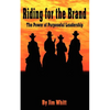 Riding for the Brand: The Power of Purposeful Leadership - Paperback