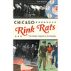 Chicago Rink Rats: The Roller Capital in Its Heyday - Hardcover
