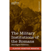 The Military Institutions of the Romans: De Re Militari, Abridged Edition - Paperback