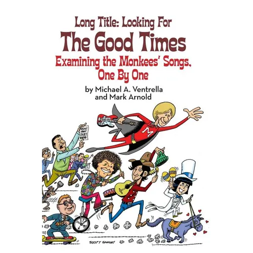 Long Title: Looking for the Good Times; Examining the Monkees' Songs, One by One (hardback) - Hardcover
