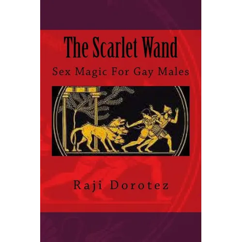The Scarlet Wand: Sex Magic For Gay Males - Paperback