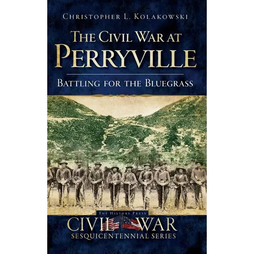 The Civil War at Perryville: Battling for the Bluegrass - Hardcover