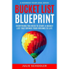 Bucket List Blueprint: Everything You Need to Start a Bucket List That Brings Your Dreams to Life - Paperback
