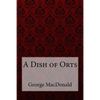 A Dish of Orts George MacDonald - Paperback