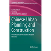 Chinese Urban Planning and Construction: From Historical Wisdom to Modern Miracles - Hardcover