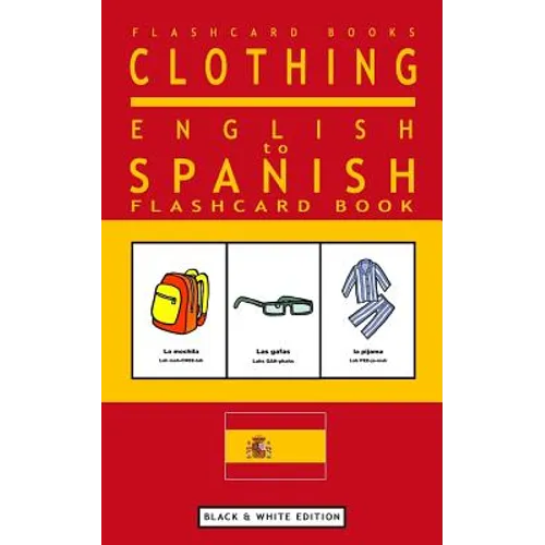 Clothing - English to Spanish Flash Card Book: Black and White Edition - Spanish for Kids - Paperback