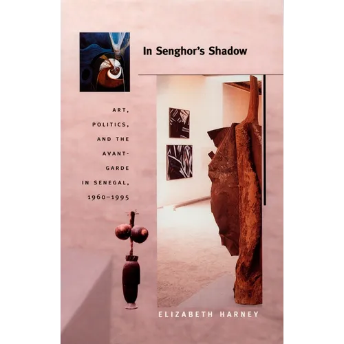 In Senghor's Shadow: Art, Politics, and the Avant-Garde in Senegal, 1960-1995 - Paperback
