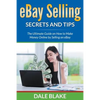eBay Selling Secrets and Tips: The Ultimate Guide on How to Make Money Online by Selling on eBay - Paperback