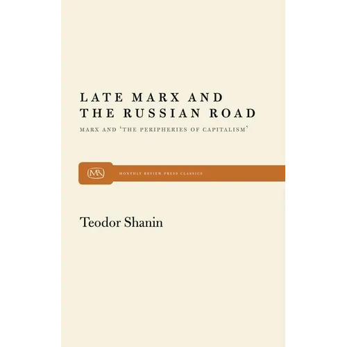 Late Marx and the Russian Road: Marx and the Peripheries of Capitalism - Paperback