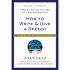 How to Write and Give a Speech: A Practical Guide for Anyone Who Has to Make Every Word Count - Paperback