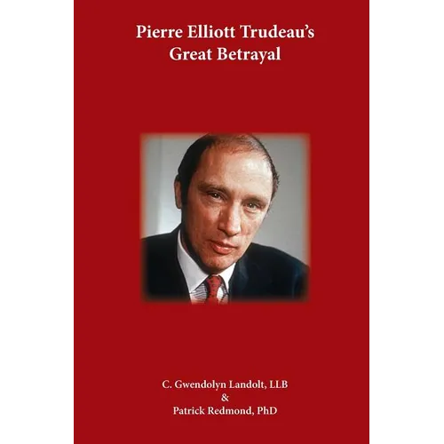 Pierre Elliot Trudeau's Great Betrayal - Paperback