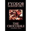 The Crocodile and Other Tales by Fyodor Mikhailovich Dostoevsky, Fiction, Literary - Paperback