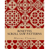 Rosettes: Scroll Saw Patterns: Scroll Saw Patterns - Paperback