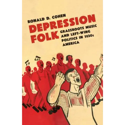 Depression Folk: Grassroots Music and Left-Wing Politics in 1930s America - Paperback