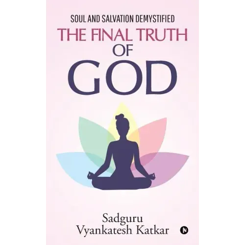 The Final Truth of God: Soul and Salvation Demystified - Paperback