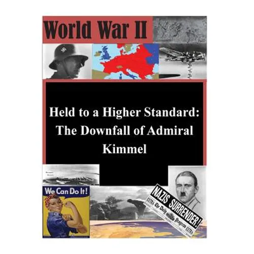 Held to a Higher Standard: The Downfall of Admiral Kimmel - Paperback