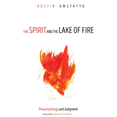 The Spirit and the Lake of Fire: Pneumatology and Judgment - Paperback