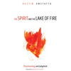 The Spirit and the Lake of Fire: Pneumatology and Judgment - Paperback