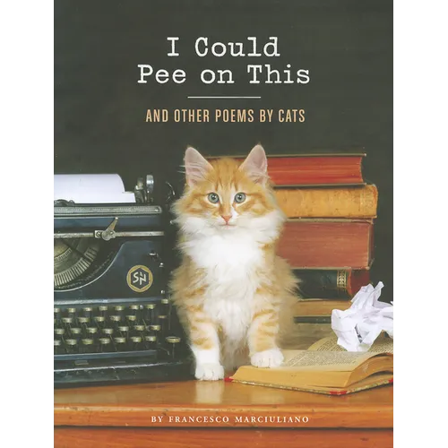 I Could Pee on This: And Other Poems by Cats - Hardcover