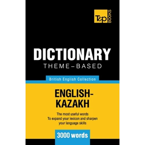 Theme-based dictionary British English-Kazakh - 3000 words - Paperback