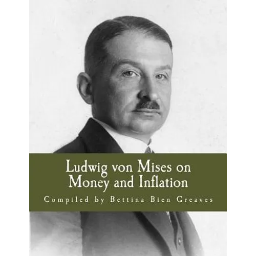 Ludwig von Mises on Money and Inflation (Large Print Edition): A Synthesis of Several Lectures - Paperback