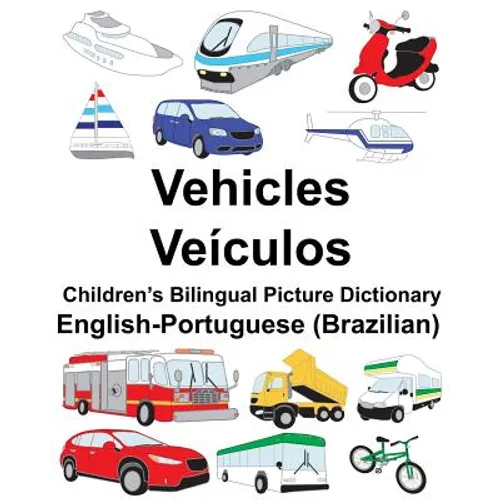 English-Portuguese (Brazilian) Vehicles/Veículos Children's Bilingual Picture Dictionary - Paperback