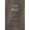 I'll Be Your Mirror: The Collected Lyrics - Hardcover