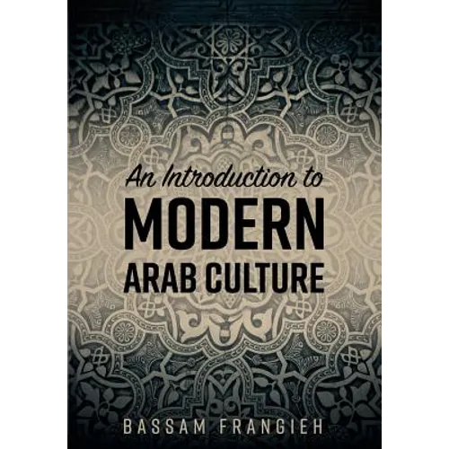 An Introduction to Modern Arab Culture - Paperback