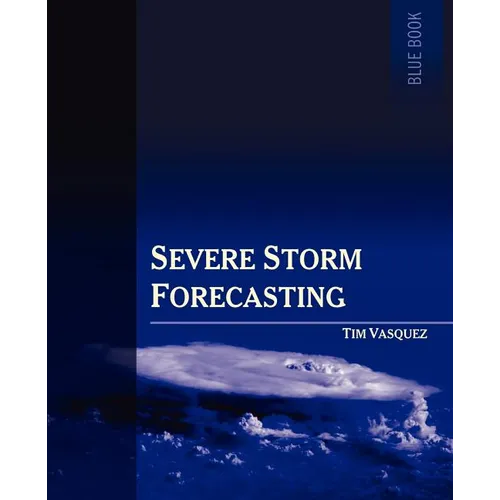 Severe Storm Forecasting, 1st Ed. - Paperback