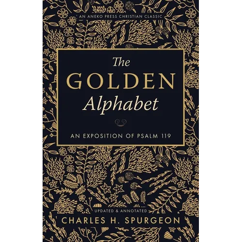 The Golden Alphabet (Updated, Annotated): An Exposition of Psalm 119 - Paperback