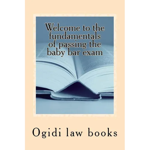 Welcome to the fundamentals of passing the baby bar exam: Pre exam study for an increasingly tough exam - Paperback