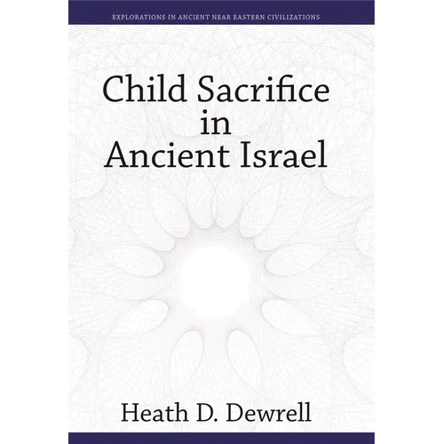 Child Sacrifice in Ancient Israel - Hardcover