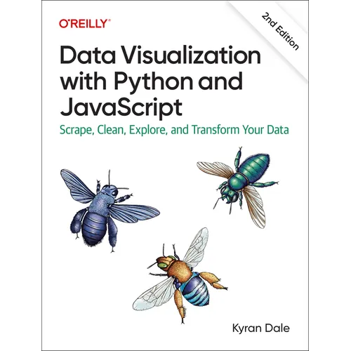 Data Visualization with Python and JavaScript: Scrape, Clean, Explore, and Transform Your Data - Paperback
