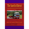The Smell of Diesel: A personal account of the working life of a lorry driver from the 1960`s onwards - Paperback
