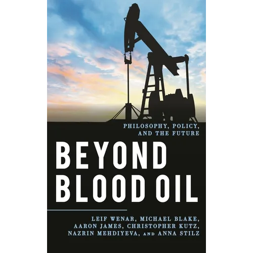 Beyond Blood Oil: Philosophy, Policy, and the Future - Hardcover
